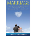 Marriage: How to Save and Rebuild Your Connection, Trust, Communication and Intimacy