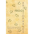 Aristophanes' Frogs: A Dual Language Edition