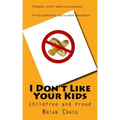 I Don't Like Your Kids: Childfree and Proud