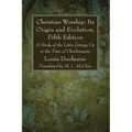 Christian Worship: Its Origin and Evolution, Fifth Edition