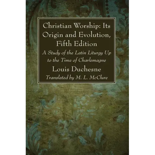 Christian Worship: Its Origin and Evolution, Fifth Edition