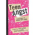 Teen Angst: A Celebration of Really Bad Poetry