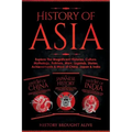 History of Asia: Explore The Magnificent Histories, Culture, Mythology, Folklore, Wars, Legends, Stories, Achievements & More of China,