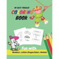 My Best Toddler Coloring Book Fun with Numbers, Letters, Shapes, Colors, Animals: Learn to Write workbook, Practice for Kids with Pen Control, numbers