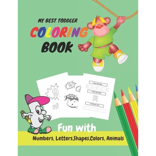 My Best Toddler Coloring Book Fun with Numbers, Letters, Shapes, Colors, Animals: Learn to Write workbook, Practice for Kids with Pen Control, numbers