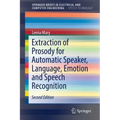 Extraction of Prosody for Automatic Speaker, Language, Emotion and Speech Recognition