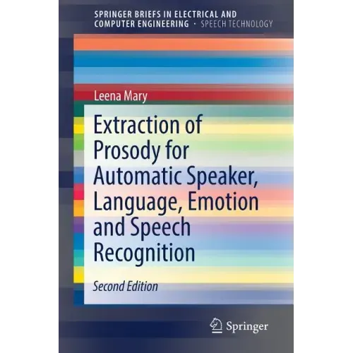 Extraction of Prosody for Automatic Speaker, Language, Emotion and Speech Recognition