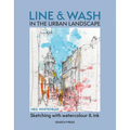 Line and Wash in the Urban Landscape: Sketching with Watercolour and Ink