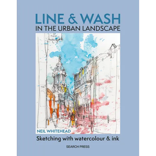 Line and Wash in the Urban Landscape: Sketching with Watercolour and Ink