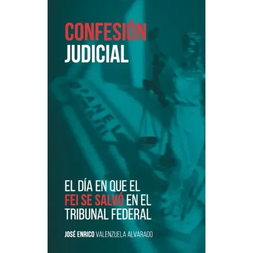 Confesión judicial: El día en que el FEI se salvó en el Tribunal Federal