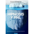 Protocolos de Hipnosis y PNL: Más de 40 ejercicios prácticos para trabajar en terapia con Hipnosis y Programación Neuro-Lingüística (PNL)