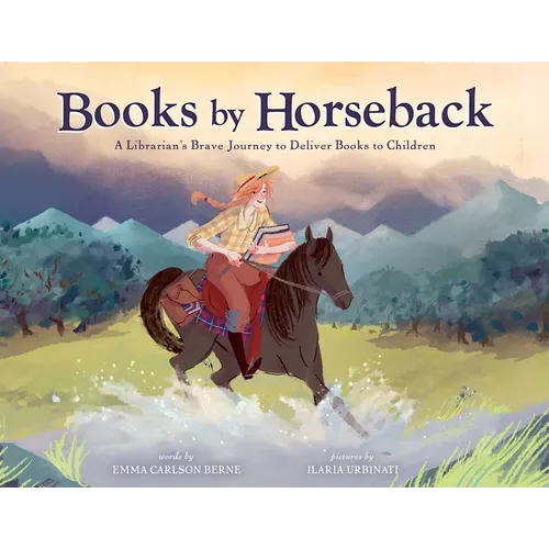 Books by Horseback: A Librarian's Brave Journey to Deliver Books to Children