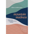 Mountain Madness: Found and Lost in the Peaks of America and Japan
