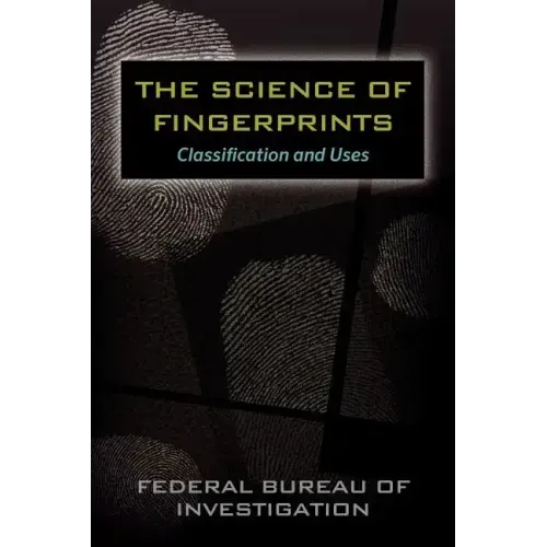The Science of Fingerprints: Classification and Uses