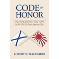 Code of Honor: A Novel of Radm Peter Wake, Usn, in the 1904-1905 Russo-Japanese War