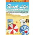 Beach Life Coloring Book (Cozy Coloring Books): An Adult Coloring Book Featuring Fun and Relaxing Beach Vacation Scenes, Peaceful Ocean Landscapes and