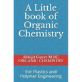 Little book of Organic Chemistry: For Plastics and Polymer Engineering