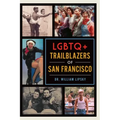 LGBTQ+ Trailblazers of San Francisco