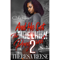 And He Got The Side Chick Pregnant 2: An Urban Romance: Finale