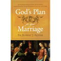 God's Plan for Your Marriage: An Exploration of Holy Matrimony from Genesis to the Wedding Feast of the Lamb