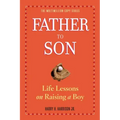 Father to Son: Life Lessons on Raising a Boy