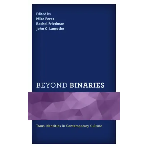 Beyond Binaries: Trans Identities in Contemporary Culture