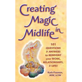 Creating Magic in Midlife: 101 Questions and Answers to Reinvent Your Work, Relationships, and Life! - Paperback