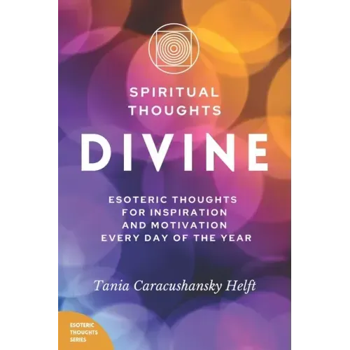 Spiritual Thoughts DIVINE: Esoteric Thoughts for Inspiration and Motivation Every Day of the Year