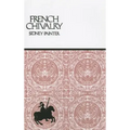 French Chivalry: Chivalric Ideas and Practices in Mediaeval France