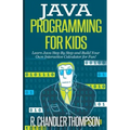 Java Programming for Kids: Learn Java Step By Step and Build Your Own Interactive Calculator for Fun!