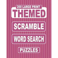 200 Large Print THEMED Scramble Word Search Puzzles: Unscramble Over 3000 Jumbled Words Before Finding Them In A Grid. Fun Anagram Word Finds For The