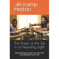 The Power of the Zip in a Heavenly Light: Reinventing the Way You Talk One Conversation at a Time