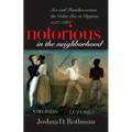 Notorious in the Neighborhood: Sex and Families Across the Color Line in Virginia, 1787-1861