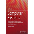 Computer Systems: Digital Design, Fundamentals of Computer Architecture and Arm Assembly Language