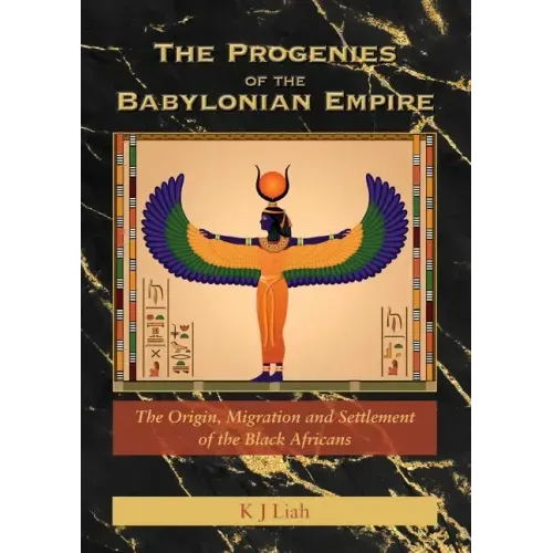 The Progenies of the Babylonian Empire: The Origin, Migration and Settlement of the Black Africans