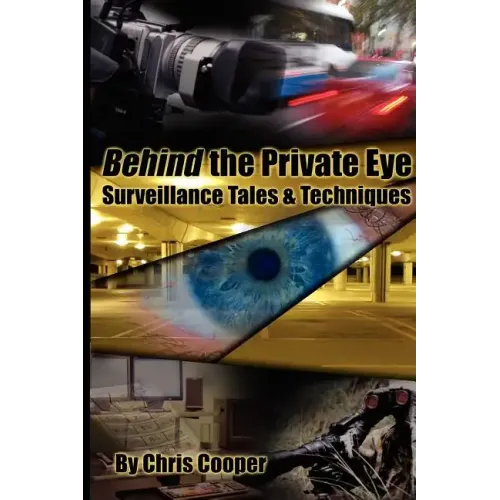 Behind the Private Eye: Suveillance Tales & Techniques