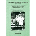 Eastern Cherokee By Blood, 1906-1910: Volume XIII Exceptions Filed To His Report of May 28, 1909, and Submitted January 5, 1910