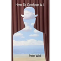 How To Confuse A.I.