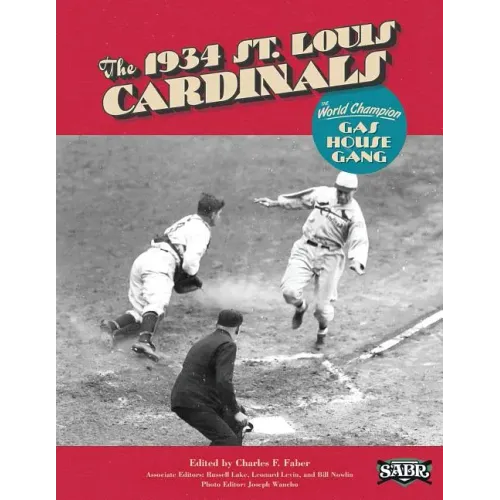 The 1934 St. Louis Cardinals: The World Champion Gas House Gang