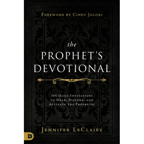 The Prophet's Devotional: 365 Daily Invitations to Hear, Discern, and Activate the Prophetic