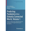 Predicting Pandemics in a Globally Connected World, Volume 1: Toward a Multiscale, Multidisciplinary Framework Through Modeling and Simulation