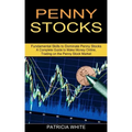 Penny Stocks: A Complete Guide to Make Money Online, Trading on the Penny Stock Market (Fundamental Skills to Dominate Penny Stocks)