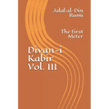 Divan-i Kabir, Volume III: The First Meter