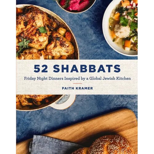 52 Shabbats: Friday Night Dinners Inspired by a Global Jewish Kitchen