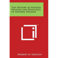 The History of Natural Hygiene and Principles of Natural Hygiene
