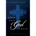 When Only God Knew: An Attorney's Look at the Evidence