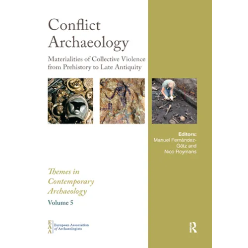 Conflict Archaeology: Materialities of Collective Violence from Prehistory to Late Antiquity