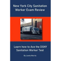 New York City Sanitation Worker Exam Review: Learn how to Ace the DSNY Sanitation Worker Test