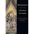 Worshiping with the Church Fathers