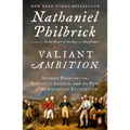 Valiant Ambition: George Washington, Benedict Arnold, and the Fate of the American Revolution